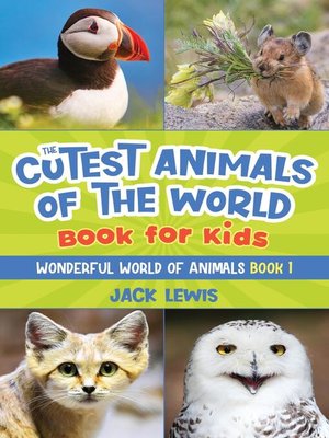 cover image of The Cutest Animals of the World Book for Kids